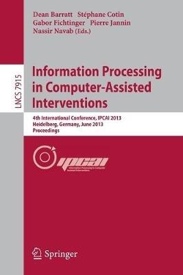 Information Processing in Computer-Assisted Interventions: 4th International Conference, IPCAI 2013, Heidelberg, Germany, June 26, 2013. Proceedings - cover