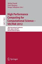 High Performance Computing for Computational Science - VECPAR 2012: 10th International Conference, Kope, Japan, July 17-20, 2012, Revised Selected Papers