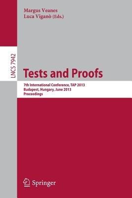 Tests and Proofs: 7th International Conference, TAP 2013, Budapest, Hungary, June 16-20, 2013. Proceedings - cover