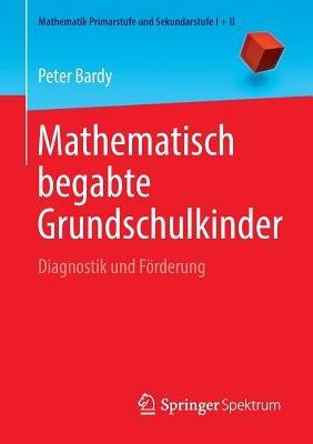 Mathematisch begabte Grundschulkinder: Diagnostik und Förderung - Peter Bardy - cover