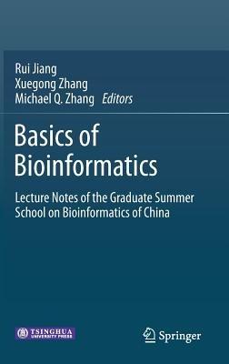 Basics of Bioinformatics: Lecture Notes of the Graduate Summer School on Bioinformatics of China - cover