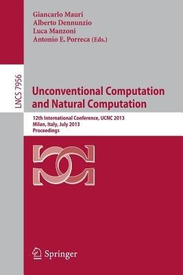 Unconventional Computation and Natural Computation: 12th International Conference, UCNC 2013, Milan, Italy, July 1-5, 2013, Proceedings - cover