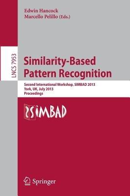 Similarity-Based Pattern Recognition: Second International Workshop, SIMBAD 2013, York, UK, July 3-5, 2013, Proceedings - cover