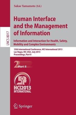 Human Interface and the Management of Information: Information and Interaction for Health, Safety, Mobility and Complex Environments. 15th International Conference, HCI International 2013, Las Vegas, NV, USA, July 21-26, 2013, Proceedings, Part II - cover