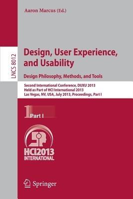 Design, User Experience, and Usability: Design Philosophy, Methods, and Tools: Second International Conference, DUXU 2013, Held as Part of HCI International 2013, Las Vegas, NV, USA, July 21-26, 2013, Proceedings, Part I - cover