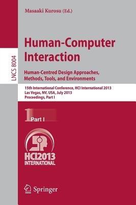 Human-Computer Interaction: Human-Centred Design Approaches, Methods, Tools and Environments: 15th International Conference, HCI International 2013, Las Vegas, NV, USA, July 21-26, 2013, Proceedings, Part I - cover