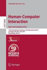 Human-Computer Interaction: Users and Contexts of Use: 15th International Conference, HCI International 2013, Las Vegas, NV, USA, July 21-26, 2013, Proceedings, Part III