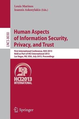 Human Aspects of Information Security, Privacy and Trust: First International Conference, HAS 2013, Held as Part of HCI International 2013, Las Vegas, NV, USA, July 21-26, 2013. Proceedings - cover