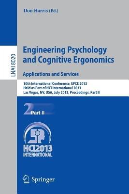 Engineering Psychology and Cognitive Ergonomics. Applications and Services: 10th International Conference, EPCE 2013, Held as Part of HCI International 2013, Las Vegas, NV, USA, July 21-26, 2013, Proceedings, Part II - cover