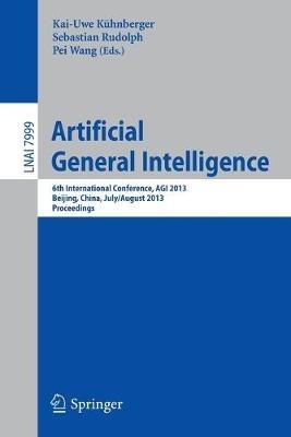 Artificial General Intelligence: 6th International Conference, AGI 2013, Beijing, China, July 31 -- August 3, 2013, Proceedings - cover