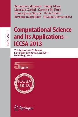 Computational Science and Its Applications -- ICCSA 2013: 13th International Conference, ICCSA 2013, Ho Chi Minh City, Vietnam, June 24-27, 2013, Proceedings, Part V - cover