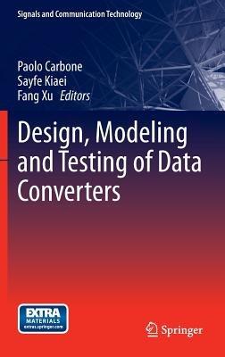 Design, Modeling and Testing of Data Converters - cover