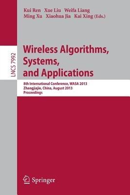 Wireless Algorithms, Systems, and Applications: 8th International Conference, WASA 2013, Zhangjiajie, China, August 7-10,2013, Proceedings - cover