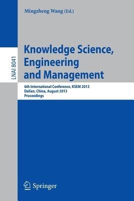 Knowledge Science, Engineering and Management: 6th International Conference, KSEM 2013, Dalian, China, August 10-12, 2013, Proceedings - cover