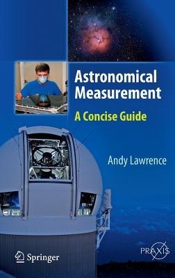 Astronomical Measurement: A Concise Guide - Andy Lawrence - cover