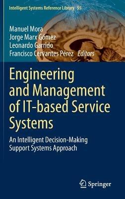 Engineering and Management of IT-based Service Systems: An Intelligent Decision-Making Support Systems Approach - cover