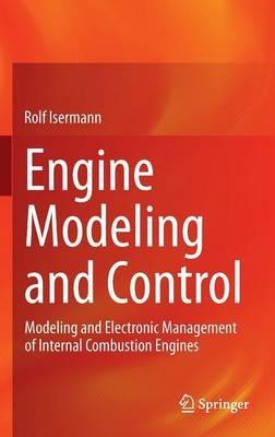 Engine Modeling and Control: Modeling and Electronic Management of Internal Combustion Engines - Rolf Isermann - cover