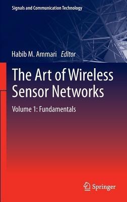 The Art of Wireless Sensor Networks: Volume 1: Fundamentals - cover