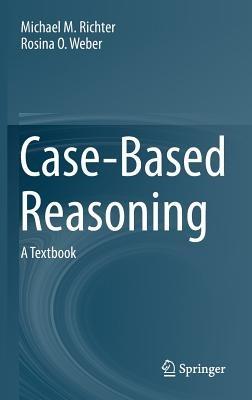 Case-Based Reasoning: A Textbook - Michael M. Richter,Rosina O. Weber - cover
