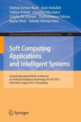 Soft Computing Applications and Intelligent Systems: Second International Multi-Conference on Artificial Intelligence Technology, M-CAIT 2013, Shah Alam, August 28-29, 2013. Proceedings - cover