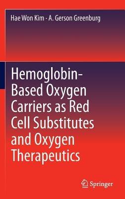 Hemoglobin-Based Oxygen Carriers as Red Cell Substitutes and Oxygen Therapeutics - cover