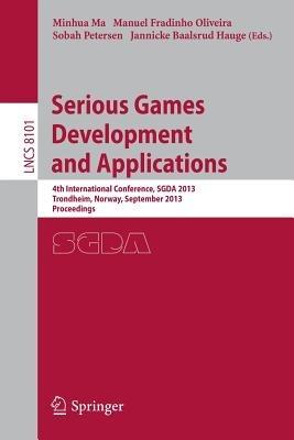 Serious Games Development and Applications: 4th International Conference, SGDA 2013, Trondheim, Norway, September 25-27, 2013, Proceedings - cover