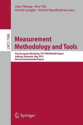 Measurement Methodology and Tools: First European Workshop, FP7 FIRE/EULER Project, May 9, 2012, Aalborg, Denmark, Invited Papers - cover