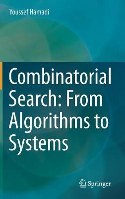Combinatorial Search: From Algorithms to Systems - Youssef Hamadi - cover