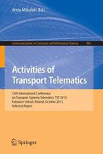 Activities of Transport Telematics: 13th International Conference on Transport Systems Telematics, TST 2013, Katowice-Ustron, Poland, October 23--26, 2013. Proceedings