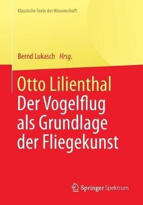 Otto Lilienthal: Der Vogelflug als Grundlage der Fliegekunst - cover