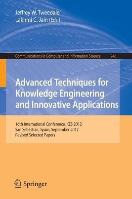 Advanced Techniques for Knowledge Engineering and Innovative Applications: 16th International Conference, KES 2012, San Sebastian, Spain, September 10-12, 2012, Revised Selected Papers - cover