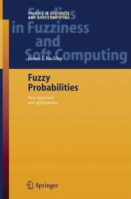 Fuzzy Probabilities: New Approach and Applications - James J. Buckley - cover