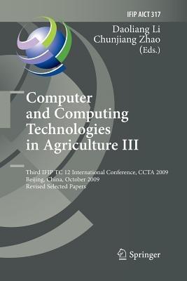 Computer and Computing Technologies in Agriculture III: Third IFIP TC 12 International Conference, CCTA 2009, Beijing, China, October 14-17, 2009, Revised Selected Papers - cover