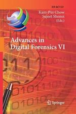 Advances in Digital Forensics VI: Sixth IFIP WG 11.9 International Conference on Digital Forensics, Hong Kong, China, January 4-6, 2010, Revised Selected Papers