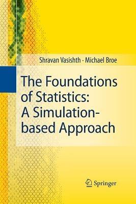 The Foundations of Statistics: A Simulation-based Approach - Shravan Vasishth,Michael Broe - cover