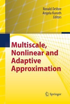 Multiscale, Nonlinear and Adaptive Approximation: Dedicated to Wolfgang Dahmen on the Occasion of his 60th Birthday - cover