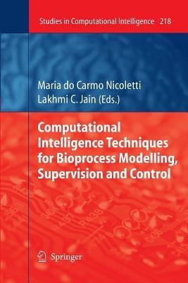 Computational Intelligence Techniques for Bioprocess Modelling, Supervision and Control - cover