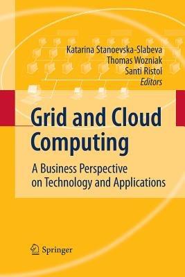 Grid and Cloud Computing: A Business Perspective on Technology and Applications - cover