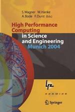 High Performance Computing in Science and Engineering, Munich 2004: Transactions of the Second Joint HLRB and KONWIHR Status and Result Workshop, March 2-3, 2004, Technical University of Munich, and Leibniz-Rechenzentrum Munich, Germany