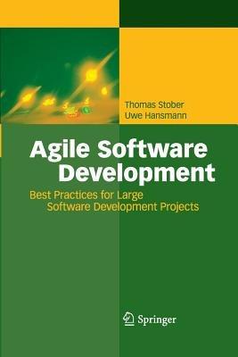Agile Software Development: Best Practices for Large Software Development Projects - Thomas Stober,Uwe Hansmann - cover