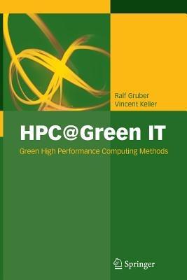 HPC@Green IT: Green High Performance Computing Methods - Ralf Gruber,Vincent Keller - cover
