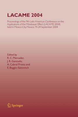 LACAME 2004: Proceedings of the 9th Latin American Conference on the Applications of the Mössbauer Effect, (LACAME 2004) held in Mexico City, Mexico, 19-24 September 2004 - cover