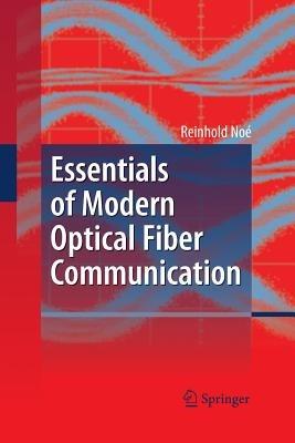 Essentials of Modern Optical Fiber Communication - Reinhold Noé - cover