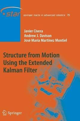 Structure from Motion using the Extended Kalman Filter - Javier Civera,Andrew J. Davison,José María Martínez Montiel - cover