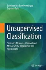 Unsupervised Classification: Similarity Measures, Classical and Metaheuristic Approaches, and Applications