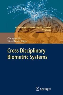 Cross Disciplinary Biometric Systems - Chengjun Liu,Vijay Kumar Mago - cover
