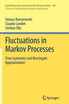 Fluctuations in Markov Processes: Time Symmetry and Martingale Approximation - Tomasz Komorowski,Claudio Landim,Stefano Olla - cover