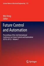 Future Control and Automation: Proceedings of the 2nd International Conference on Future Control and Automation (ICFCA 2012) - Volume 1