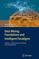 Data Mining: Foundations and Intelligent Paradigms: Volume 1:  Clustering, Association and Classification