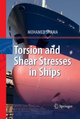 Torsion and Shear Stresses in Ships - Mohamed Shama - cover